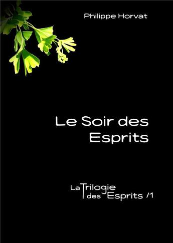 Couverture du livre « La trilogie des esprits t.1 ; le soir des esprits » de Philippe Horvat aux éditions Books On Demand