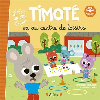 Couverture du livre « Timoté va au centre de loisirs : écoute aussi l'histoire » de Emmanuelle Massonaud et Melanie Combes aux éditions Grund