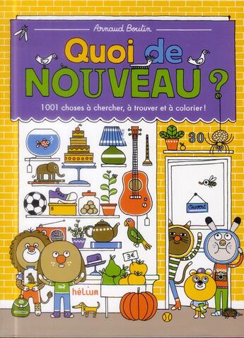 Couverture du livre « Quoi de nouveau ? 1001 choses à chercher, à trouver et à colorier ! » de Arnaud Boutin aux éditions Helium