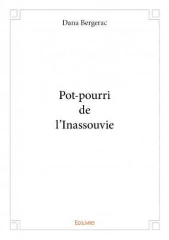 Couverture du livre « Pot-pourri de l'Inassouvie » de Dana Bergerac aux éditions Edilivre