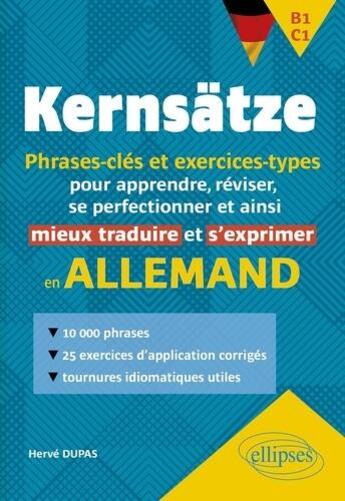 Couverture du livre « Allemand. kernsatze. b1-c1. phrases-cles et exercices-types - pour apprendre, reviser, se perfection » de Herve Dupas aux éditions Ellipses