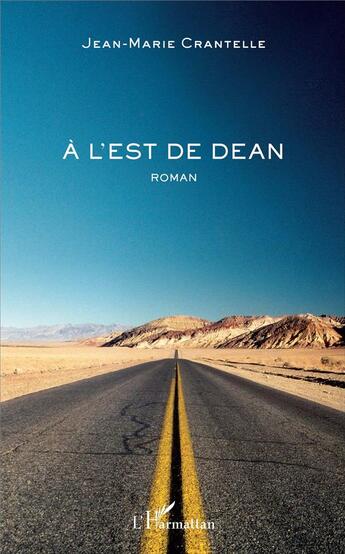 Couverture du livre « A l'est de dean » de Jean-Marie Crantelle aux éditions L'harmattan