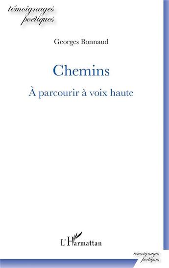 Couverture du livre « Chemins ; à parcourir à voix haute » de Georges Bonnaud aux éditions L'harmattan