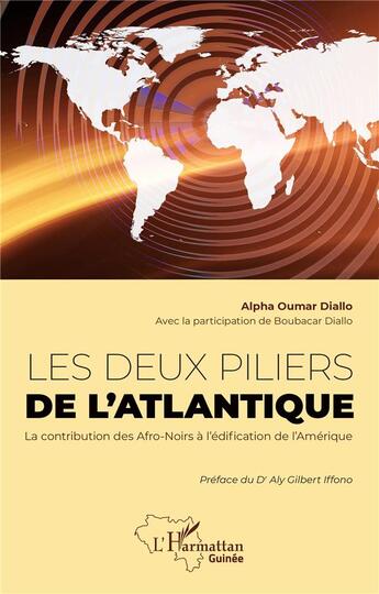 Couverture du livre « Les deux piliers de l'Atlantique : la contribution des Afro-Noirs à l'édification de l'Amérique » de Alpha Oumar Diallo aux éditions L'harmattan