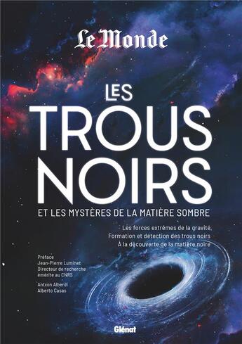 Couverture du livre « Les trous noirs et les mystères de la matière sombre » de Collectif et Antxon Alberdi et Alberto Casas aux éditions Glenat