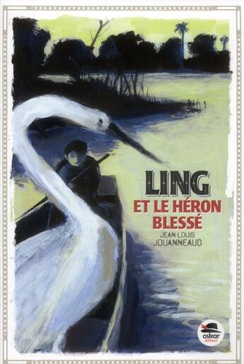 Couverture du livre « Ling et le héron blessé » de Jean-Louis Jouanneaud aux éditions Oskar