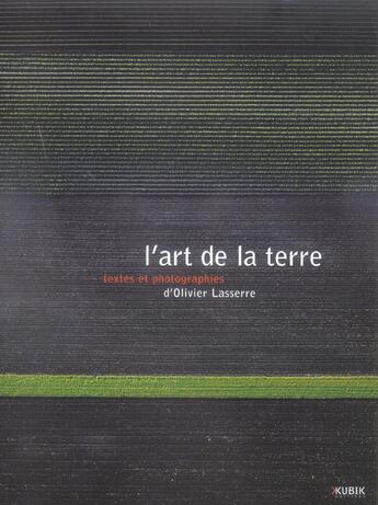 Couverture du livre « L'art de la terre » de Olivier Lasserre aux éditions Kubik