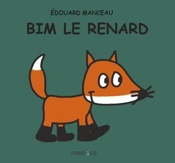 Couverture du livre « Bim le renard » de Edouard Manceau aux éditions Frimousse