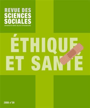 Couverture du livre « Revue Des Sciences Sociales N 39/2008. Ethique Et Sante » de Hintermeyer Pascal aux éditions Pu De Strasbourg