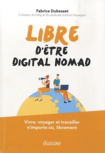 Couverture du livre « Libre de devenir digital nomad » de Fabrice Dubesset aux éditions Diateino