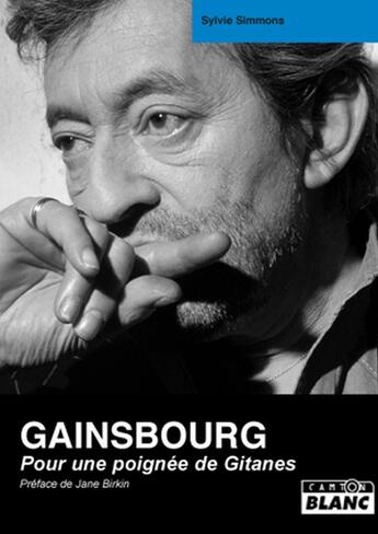 Couverture du livre « Gainsbourg ; pour une poignée de gitanes » de Sylvie Simmons aux éditions Le Camion Blanc