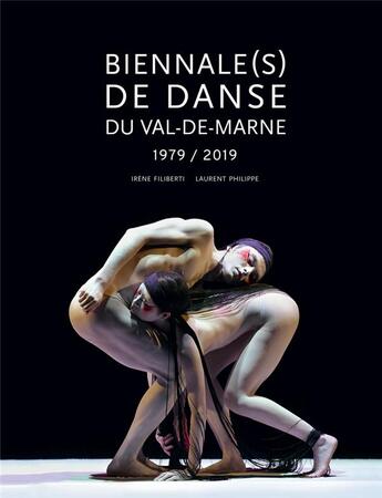 Couverture du livre « Biennale(s) de danse du Val-de-Marne ; 1979-2019 » de Irene Filiberti et Laurent Philippe aux éditions Scala