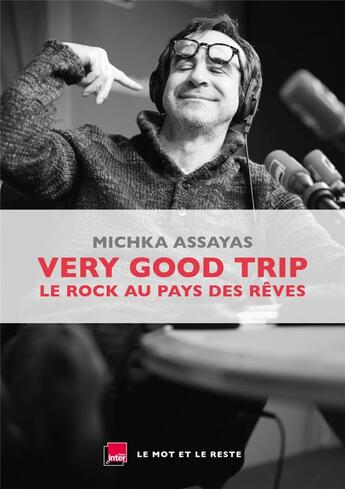 Couverture du livre « Very good trip ; le rock au pays des rêves » de Michka Assayas aux éditions Le Mot Et Le Reste
