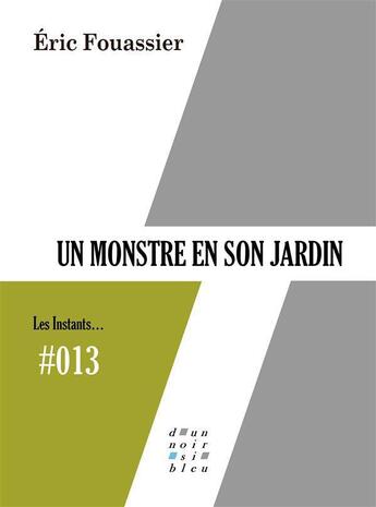 Couverture du livre « Un monstre en son jardin » de Eric Fouassier aux éditions D'un Noir Si Bleu