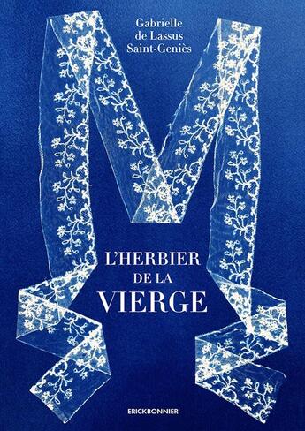 Couverture du livre « L'herbier de la vierge » de Gabrielle De Lassus Saint-Geniès aux éditions Erick Bonnier