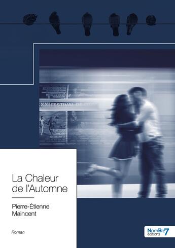 Couverture du livre « La chaleur de l'automne » de Pierre-Etienne Maincent aux éditions Nombre 7