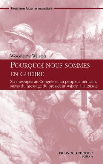 Couverture du livre « Pourquoi nous sommes en guerre » de Wilson Woodrow aux éditions Nouveau Monde