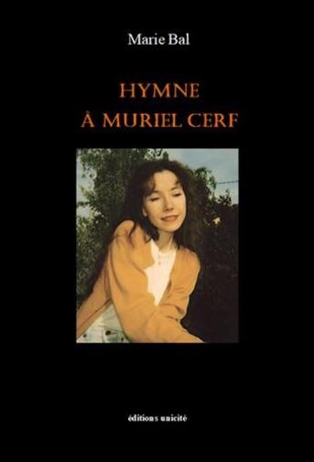 Couverture du livre « Hymne à Muriel Cerf » de Marie Bal aux éditions Unicite