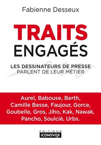 Couverture du livre « Traits engagés ; les dessinateurs de presse parlent de leur métier » de Fabienne Desseux aux éditions Iconovox