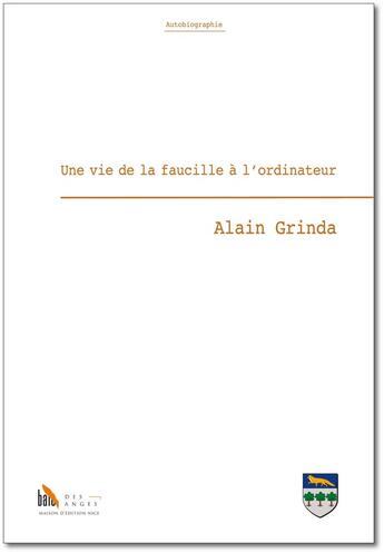 Couverture du livre « Une vie de la faucille à l'ordinateur » de Alain Grinda aux éditions Baie Des Anges