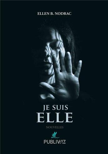 Couverture du livre « Je suis ELLE » de Ellen B. Nodrac aux éditions Publiwiz