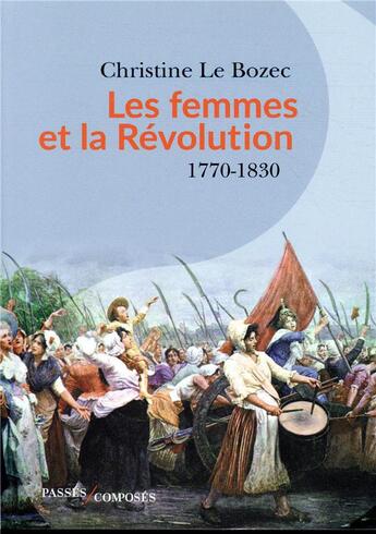 Couverture du livre « Libres ou soumises? les femmes et la Révolution ; mythe et réalité d'une décadence » de Christine Le Bozec aux éditions Passes Composes