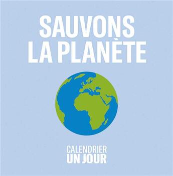 Couverture du livre « Calendrier un jour ; sauvons la planète » de  aux éditions Papier Cadeau