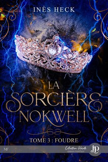 Couverture du livre « La sorciere Nokwell Tome 3 : foudre » de Ines Heck aux éditions Juno Publishing