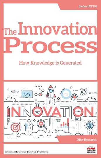 Couverture du livre « The Innovation Process : How Knowledge is Generated » de Stefan Lettig aux éditions Ems