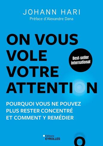 Couverture du livre « On vous vole votre attention ! : Pourquoi vous ne pouvez plus rester concentré » de Johann Hari aux éditions Eyrolles