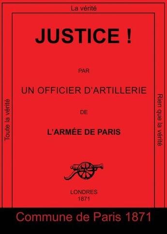 Couverture du livre « Justice ! - par un officier d'artillerie de l'armee de paris » de Borgella Frederic aux éditions Le Bas Du Pave