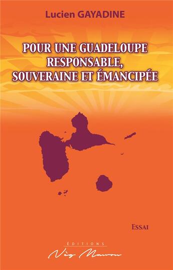 Couverture du livre « Pour une guadeloupe responsable, souveraine et emancipee » de Gayadine Lucien aux éditions Neg Mawon