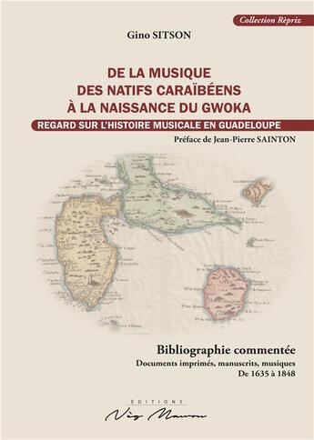 Couverture du livre « De la musique des natifs caraibeens a la naissance du gwoka - regard sur l'histoire musicale en guad » de Sitson Gino aux éditions Neg Mawon