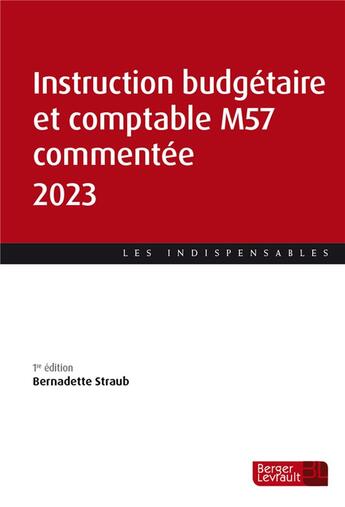 Couverture du livre « Instruction budgétaire et comptable M57 commentée (édition 2023) » de Bernadette Straub aux éditions Berger-levrault