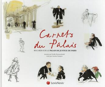 Couverture du livre « Carnets du palais ; regards sur le Palais de justice de Paris » de Antoine Garapon et Noelle Herrenschmidt aux éditions Lexisnexis