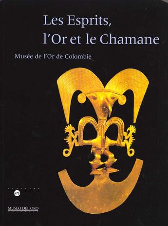 Couverture du livre « Les esprits l'or et le chaman ; grand palais » de Jean-Francois Bouchard aux éditions Reunion Des Musees Nationaux