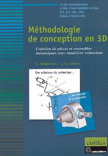 Couverture du livre « Méthodologie de conception en 3D ; création de pièces et ensembles mécaniques avec modeleur volumique » de F. Nerkowski et J.-P. Costes aux éditions Casteilla