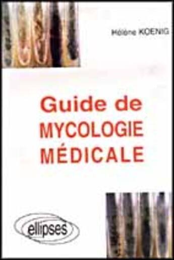 Couverture du livre « Guide de mycologie medicale » de Kanig M. aux éditions Ellipses