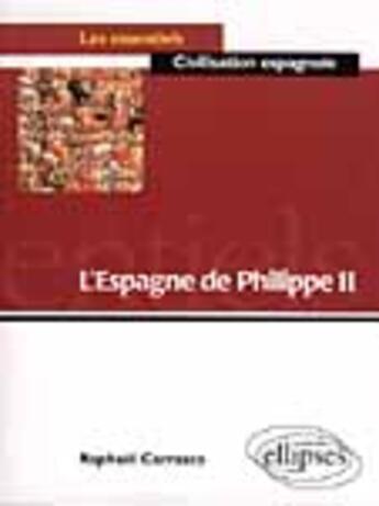 Couverture du livre « L'espagne de philippe ii » de Raphael Carrasco aux éditions Ellipses