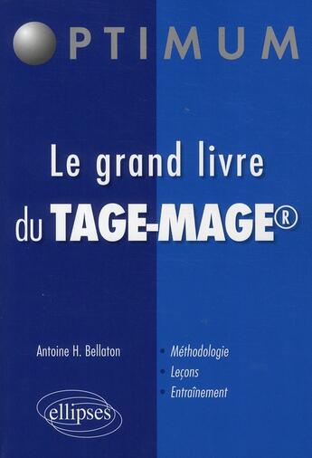 Couverture du livre « Le grand livre du TAGE-MAGE » de Antoine H. Bellaton aux éditions Ellipses