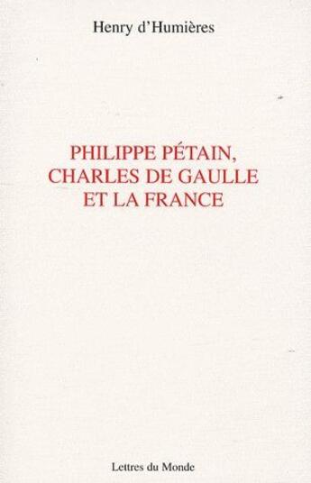 Couverture du livre « Philippe Pétain, Charles de Gaulle et la France » de D Humieres aux éditions Lettres Du Monde