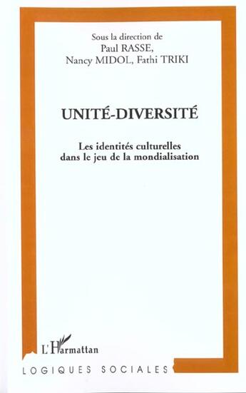 Couverture du livre « Unité-diversité ; les identités culturelles dans le jeu de la mondialisation » de Fathi Triki et Paul Rasse et Nancy Midol aux éditions L'harmattan