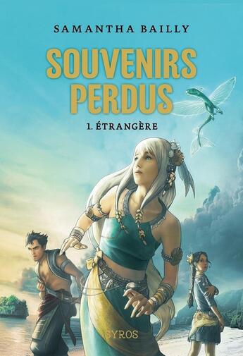 Couverture du livre « Souvenirs perdus Tome 1 ; étrangère » de Samantha Bailly aux éditions Syros