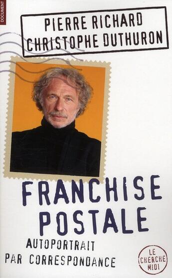 Couverture du livre « Franchise postale ; autoportrait par correspondance » de Richard Pierre et Christophe Duthuron aux éditions Cherche Midi