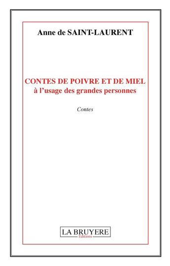 Couverture du livre « Contes de poivre et de miel à l'usage des grandes personnes » de Anne De Saint-Laurent aux éditions La Bruyere