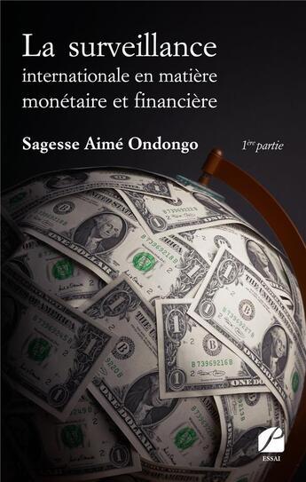 Couverture du livre « La surveillance internationale en matière monétaire et financière Tome 1 » de Sagesse Aime Ondongo aux éditions Editions Du Panthéon