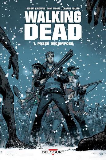 Couverture du livre « Walking Dead Tome 1 : passé décomposé » de Charlie Adlard et Tony Moore et Robert Kirkman aux éditions Delcourt