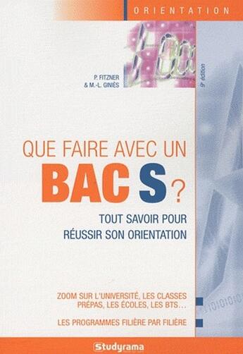 Couverture du livre « Que faire avec un Bac S ? tout savoir pour réussir son orientation (9e édition) » de Pascal Fitzner aux éditions Studyrama