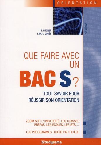 Couverture du livre « Que faire avec un Bac S ? tout savoir pour réussir son orientation (10e édition) » de P. Fitzner et M.-L. Ginies aux éditions Studyrama