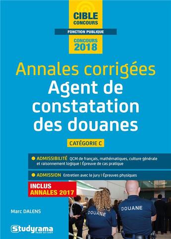 Couverture du livre « Annales corrigées ; agent principal de constatation des douanes de 2e classe ; catégorie C (concours 2018) » de Marc Dalens aux éditions Studyrama